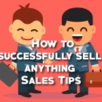 How to successfully sell anything - Sales Tips