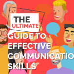 The Ultimate and Complete Guide to Effective Communication Skills