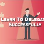 Learn To Delegate Successfully