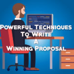 Powerful Techniques To Write A Winning Proposal Everyone Should Know