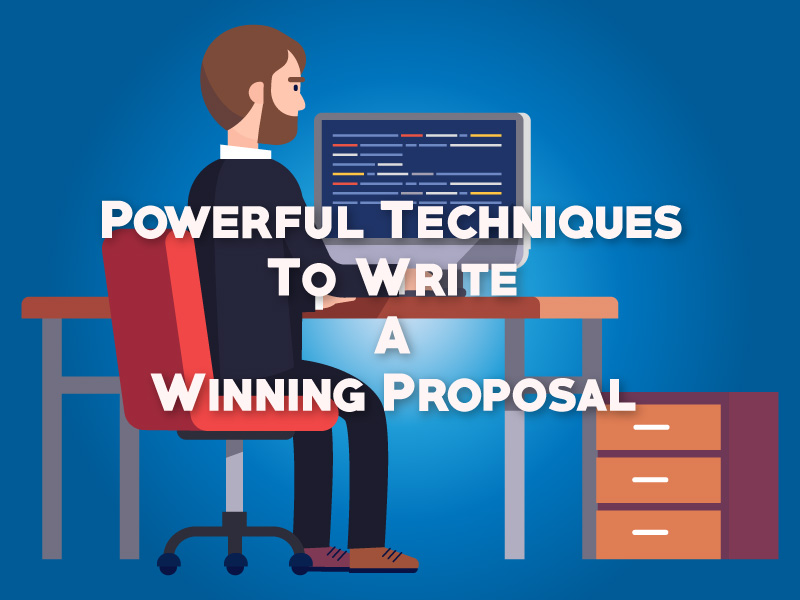 Powerful Techniques To Write A Winning Proposal Everyone Should Know